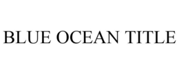 BLUE OCEAN TITLE trademark