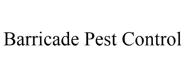 BARRICADE PEST CONTROL trademark
