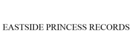 EASTSIDE PRINCESS RECORDS trademark