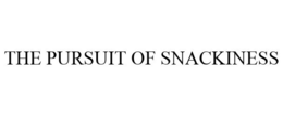 THE PURSUIT OF SNACKINESS trademark