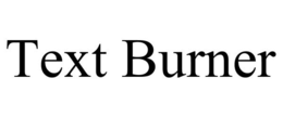TEXT BURNER trademark