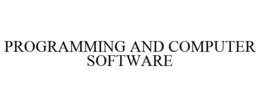 PROGRAMMING AND COMPUTER SOFTWARE trademark