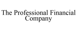 THE PROFESSIONAL FINANCIAL COMPANY trademark