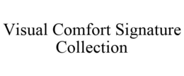 VISUAL COMFORT SIGNATURE COLLECTION trademark