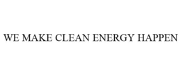 WE MAKE CLEAN ENERGY HAPPEN trademark