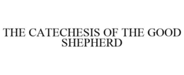 THE CATECHESIS OF THE GOOD SHEPHERD trademark