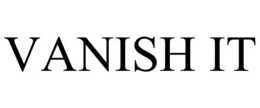 VANISH IT trademark