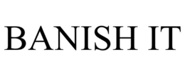BANISH IT trademark