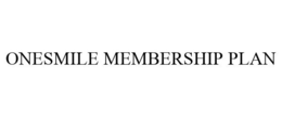 ONESMILE MEMBERSHIP PLAN trademark