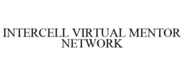 INTERCELL VIRTUAL MENTOR NETWORK trademark