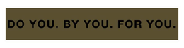 DO YOU. BY YOU. FOR YOU. trademark