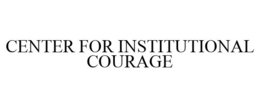 CENTER FOR INSTITUTIONAL COURAGE trademark
