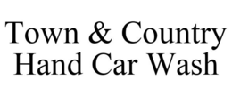 TOWN & COUNTRY HAND CAR WASH trademark
