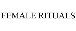FEMALE RITUALS trademark