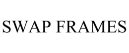 SWAP FRAMES trademark