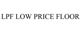 LPF LOW PRICE FLOOR trademark