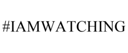 #IAMWATCHING trademark