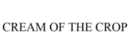 CREAM OF THE CROP trademark