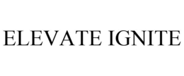 ELEVATE IGNITE trademark