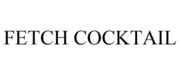 FETCH COCKTAIL trademark