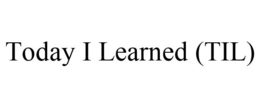 TODAY I LEARNED (TIL) trademark