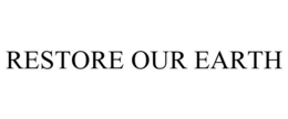 RESTORE OUR EARTH trademark