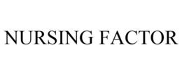 NURSING FACTOR trademark
