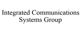 INTEGRATED COMMUNICATIONS SYSTEMS GROUP trademark