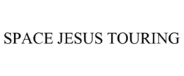 SPACE JESUS TOURING trademark