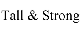 TALL & STRONG trademark