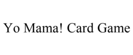 YO MAMA! CARD GAME trademark