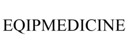 EQIPMEDICINE trademark