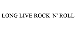 LONG LIVE ROCK 'N' ROLL trademark