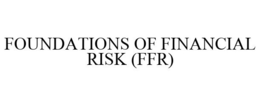 FOUNDATIONS OF FINANCIAL RISK (FFR) trademark