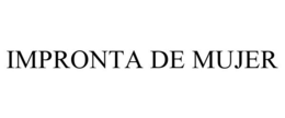 IMPRONTA DE MUJER trademark