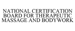 NATIONAL CERTIFICATION BOARD FOR THERAPEUTIC MASSAGE AND BODYWORK trademark