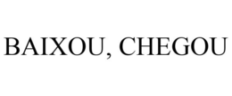 BAIXOU, CHEGOU trademark