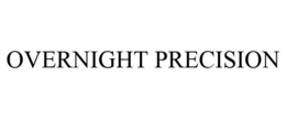 OVERNIGHT PRECISION trademark