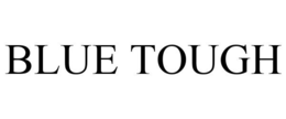 BLUE TOUGH trademark
