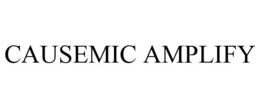 CAUSEMIC AMPLIFY trademark
