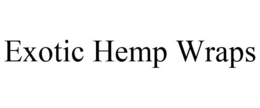 EXOTIC HEMP WRAPS trademark