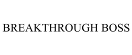 BREAKTHROUGH BOSS trademark