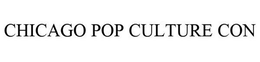 CHICAGO POP CULTURE CON trademark