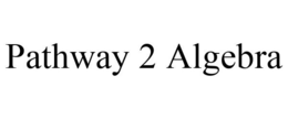 PATHWAY 2 ALGEBRA trademark