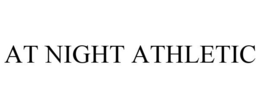 AT NIGHT ATHLETIC trademark