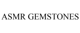 ASMR GEMSTONES trademark