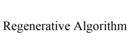 REGENERATIVE ALGORITHM trademark