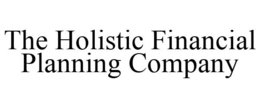 THE HOLISTIC FINANCIAL PLANNING COMPANY trademark