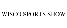 WISCO SPORTS SHOW trademark