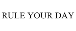 RULE YOUR DAY trademark